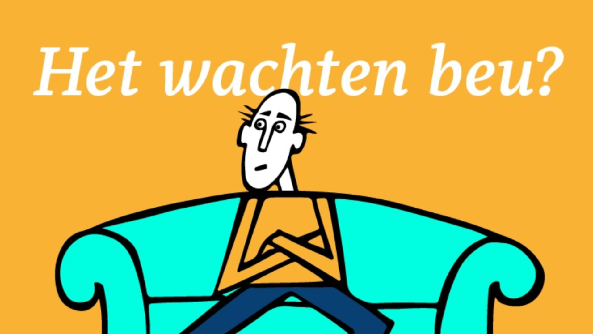 Het wachten beu?